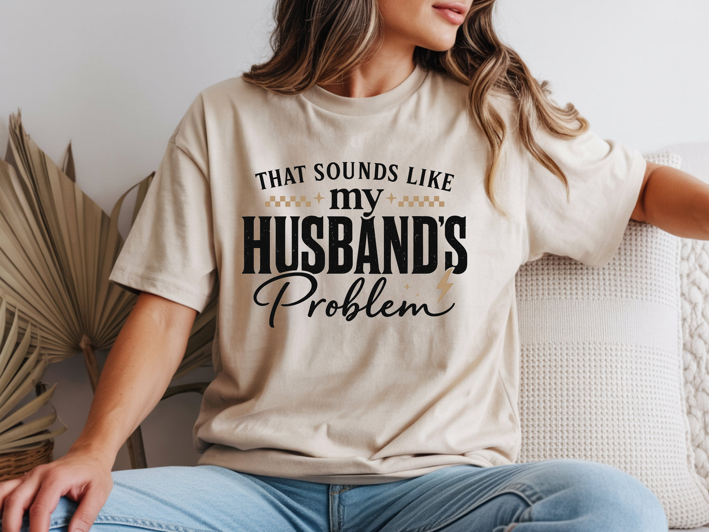 Beige that sounds like my husbands problem shirt graphic unisex tee.