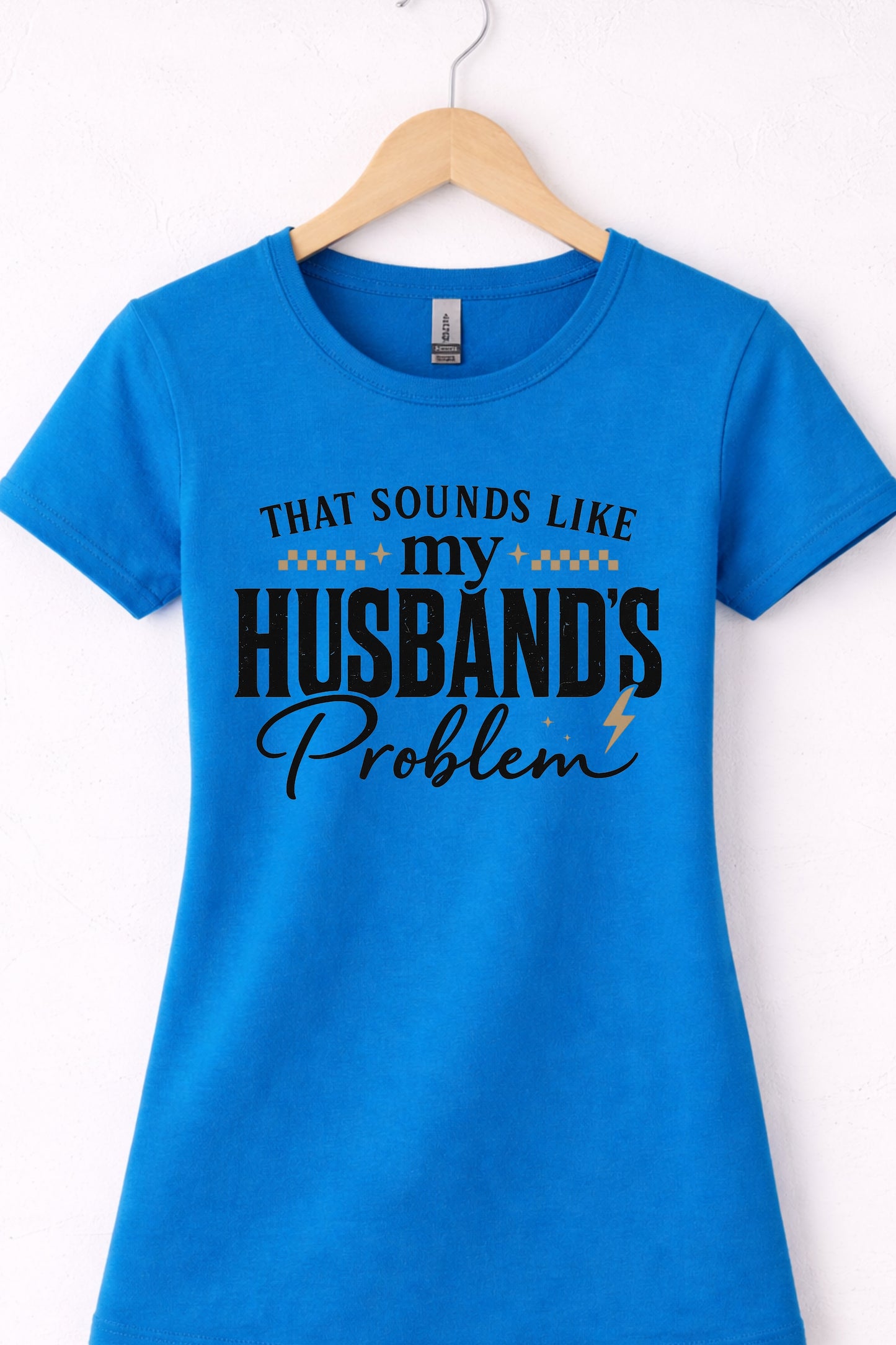 Blue that sounds like my husbands problem shirt graphic crewneck tee.