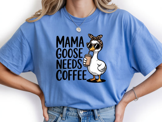 Mama needs coffee shirt with cute "Mama goose needs coffee" text on a blue unisex shirt.