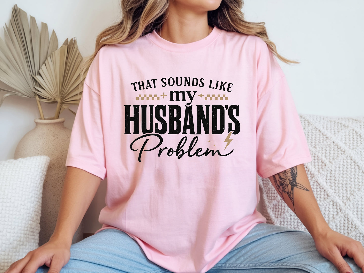 Pink that sounds like my husbands problem shirt graphic unisex tee.