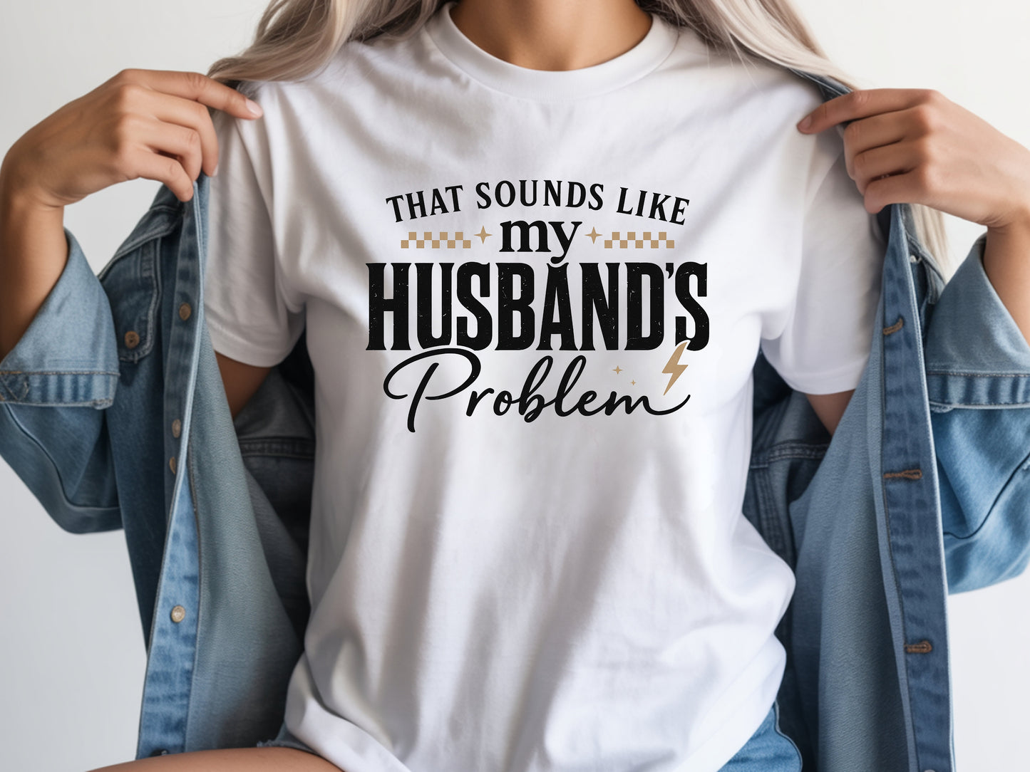 White that sounds like my husbands problem shirt graphic unisex tee.