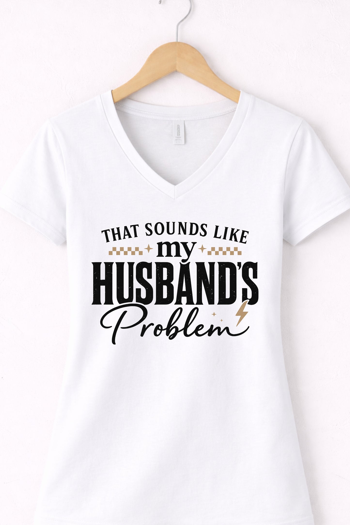 White that sounds like my husbands problem shirt graphic v-neck tee.